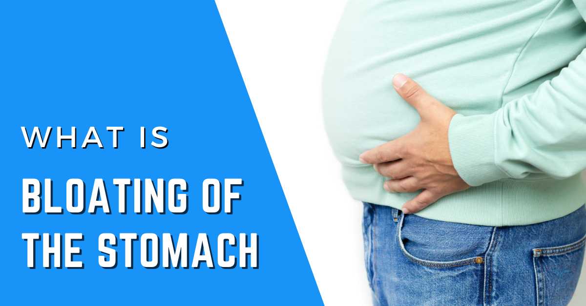What is Bloating of the Stomach