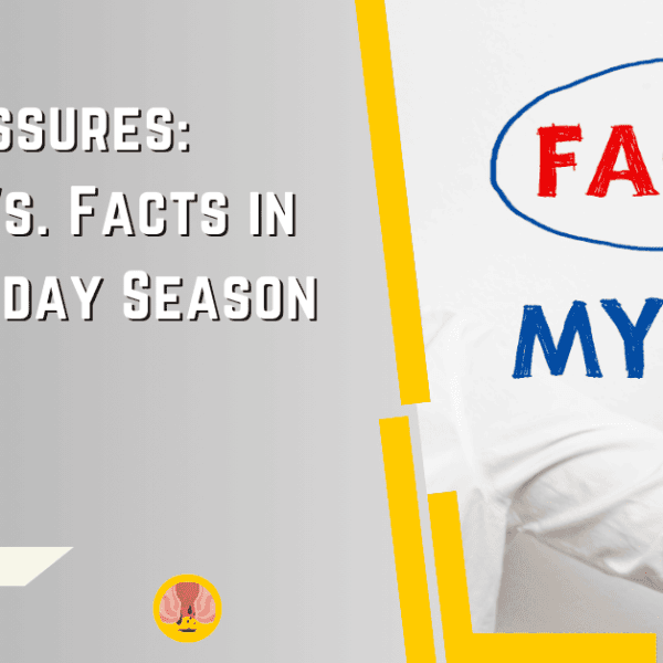 Anal fissures myths vs facts: complete analysis.