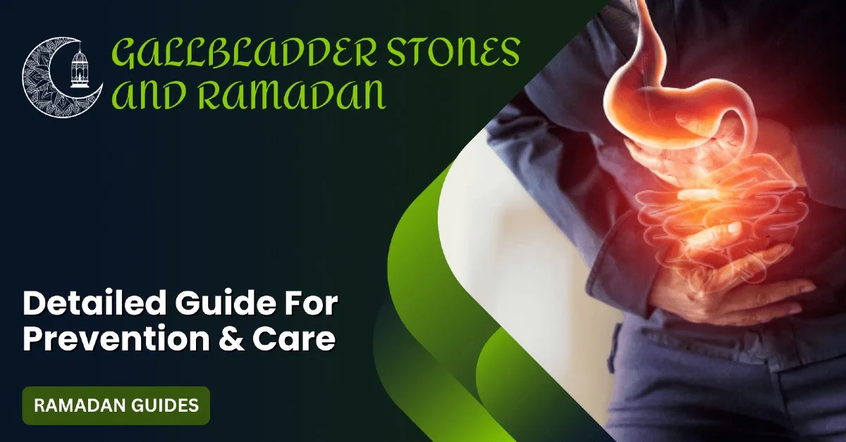 Gallbladder stones and Ramadan: A detailed guide.