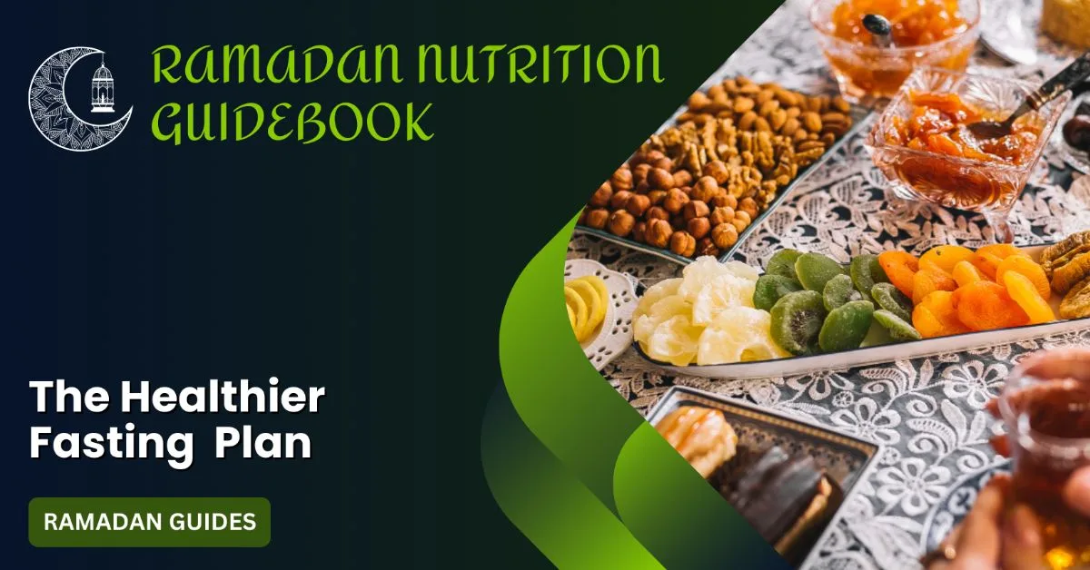 Ramadan Nutrition Guide for healthier fasting.
