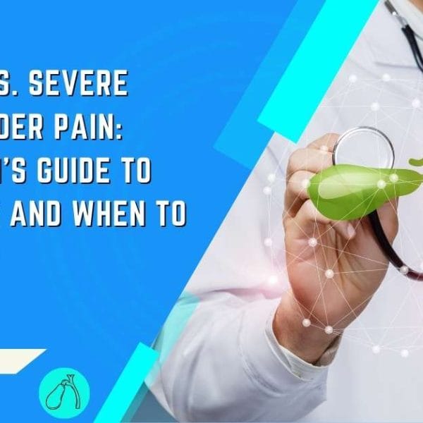 Common vs. Severe Gallbladder Pain A Surgeon's Guide to Symptoms and When to Seek Help