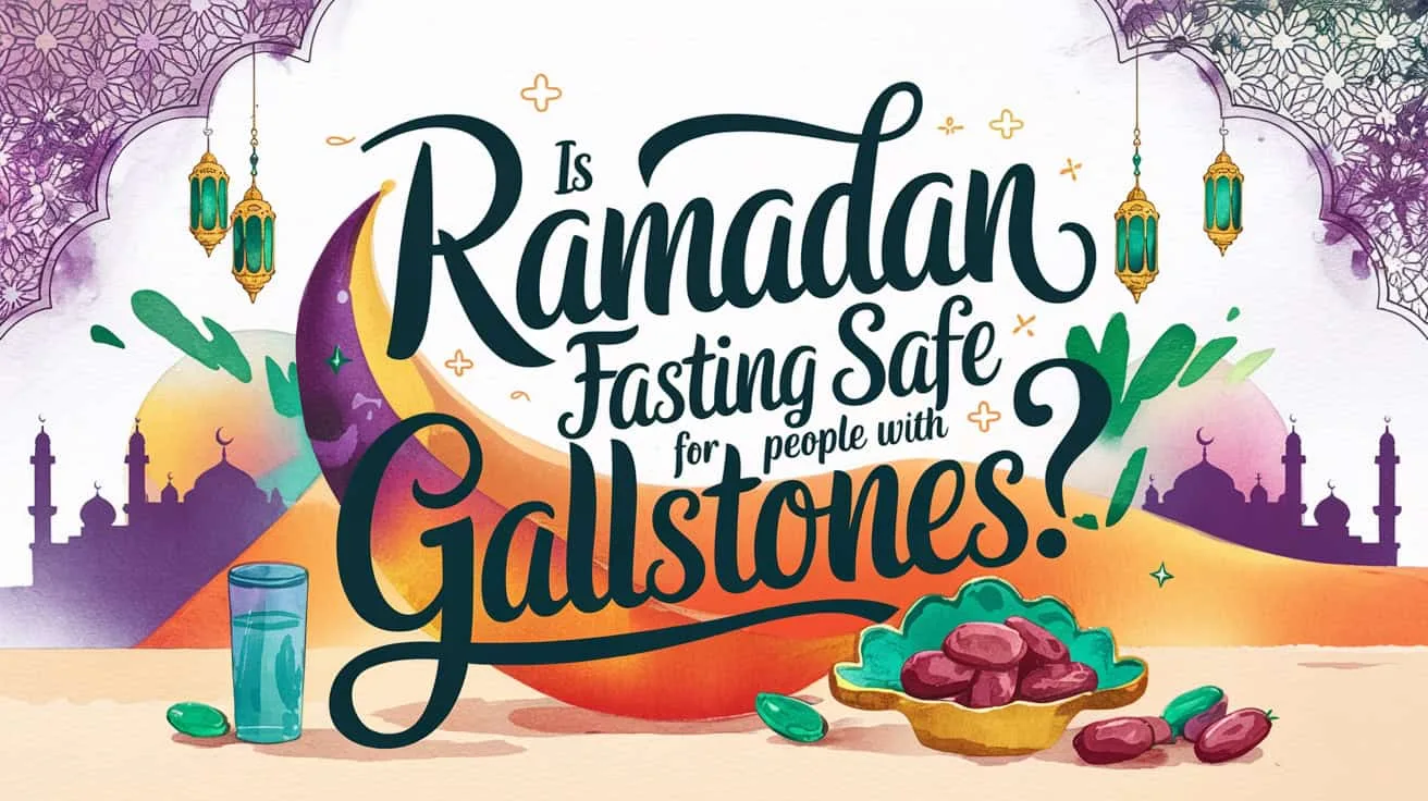 Ramadan Fasting with Gallstones