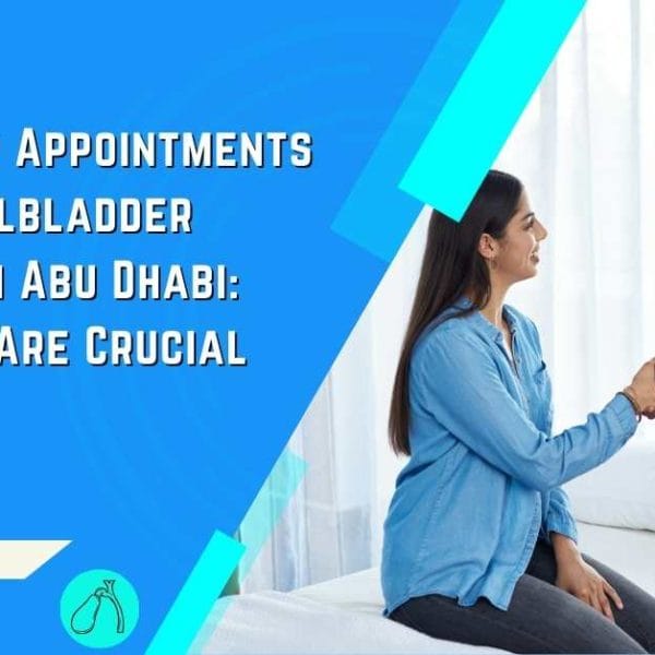 Follow-Up Appointments After Gallbladder Surgery in Abu Dhabi Why They Are Crucial