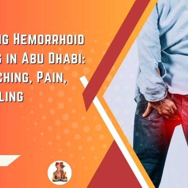 Identifying Hemorrhoid Symptoms in Abu Dhabi Lumps, Itching, Pain, and Swelling