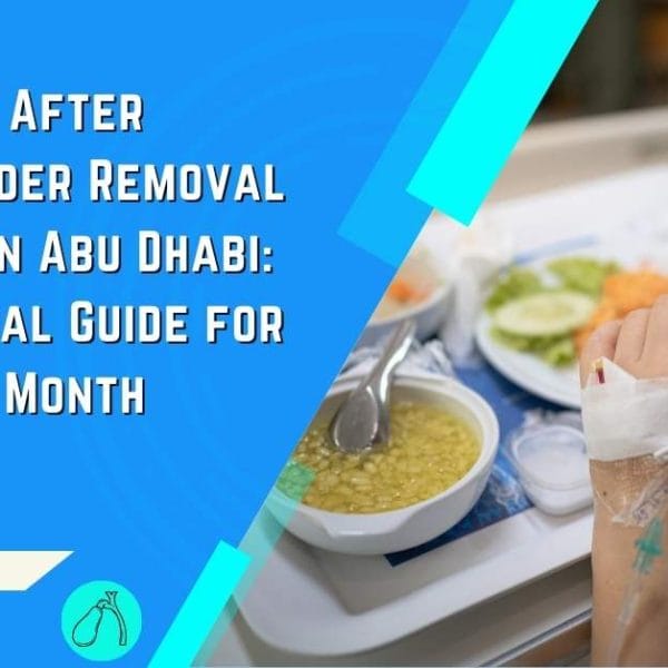Your Diet After Gallbladder Removal Surgery in Abu Dhabi A Practical Guide for the First Month