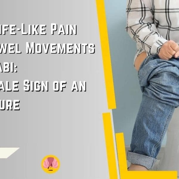 Sharp, Knife-Like Pain During Bowel Movements in Abu Dhabi The Telltale Sign of an Anal Fissure